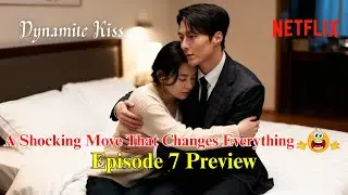 Dynamite Kiss &ndash; Episode 7  Preview& Spoiler @Netflix @netflixkcontent #DynamiteKiss @SeoulSaga-k8v