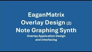 Note Graphing Synth - EaganMatrix Overlay Application Design Fundamentals
