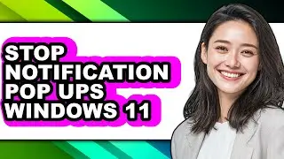 How to Stop Notification Pop Ups Windows 11 (full Guide)