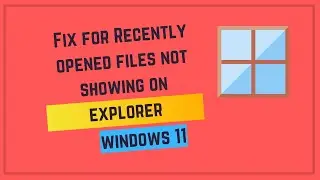 Fix for Recently opened files not showing on explorer (Windows 11)
