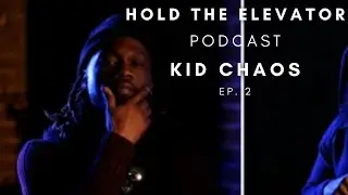 Kid Chaos breaks down his writing | Hold The Elevator Ep. 2