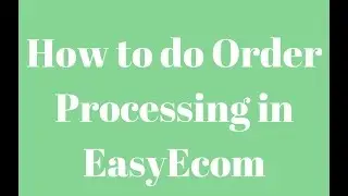 Order Processing in EasyEcom