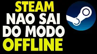 Steam N&atilde;o Sai do Modo Offline