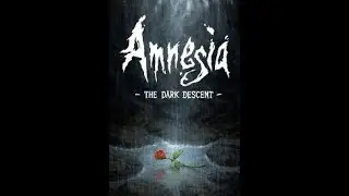 Amnesia: The Dark Descent - Прохождение 9