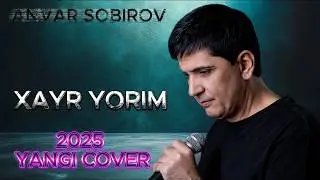 💔 Anvar Sobirov &ndash; Xayr Yorim (2025 Cover by Saidxon Uz) | Heartbreaking Uzbek Ballad