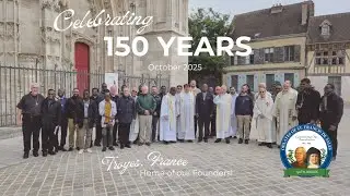 Celebrating the150th Anniversary of Our Founders in Troyes, France | October 2025