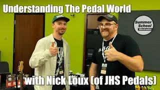 Understanding The Pedal World (with Nick Loux of JHS Pedals)