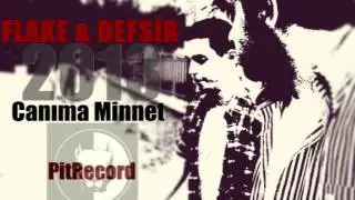 Flake Ft.Defsir - Canıma Minnet (2013)