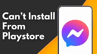 How to Solve Can&rsquo;t Install Facebook Messenger From Playstore