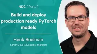 Build and deploy production ready PyTorch models - Henk Boelman - NDC Porto 2022