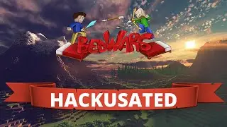 Bedwars (uncut) + HACKUSATED