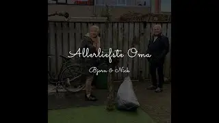 Allerliefste Oma - Een liedje door Bjorn en Nick
