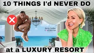 10 Things I’d Never Do at a Luxury Resort