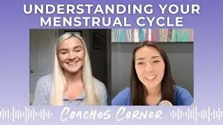 The PCC Podcast #116 - [Coaches Corner] Understanding Your Menstrual Cycle