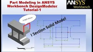 Part Modeling in ANSYS Workbench DesignModeler- I Section Solid Model |Tutorial-1
