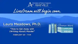 Common Word Community Read: &ldquo;How to Get Away with (Writing About) Murder&rdquo; with Dr. Laura Meadows