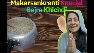 Makar Sankranti Special Bajra Khichdi Recipe | Healthy Winter Food | Traditional Indian Khichdi