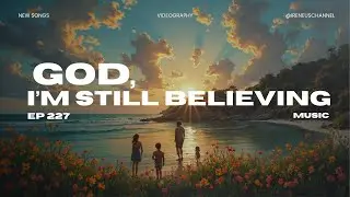 God, I&rsquo;m Still Believing &ndash; A Worship Song About Holding Faith Through Waiting Seasons