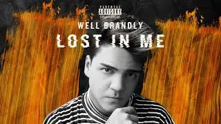 Well Brandly - Lost In Me (Audio)