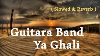 Guitara - Ya Ghaly - فرقة جيتارا ياغالي ( Slowed & Reverb )