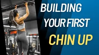 How To Build Your First Chin Up