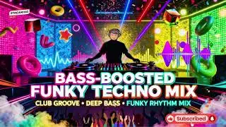 Bass Boosted Funky Techno 2026 🔊 High Energy Club Mix | Powerful Dance Beats
