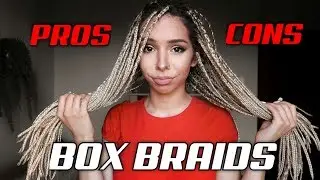 BOX BRAIDS | Pros & Cons