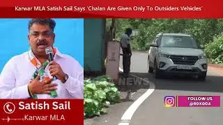 Karwar MLA Satish Sail Says &lsquo;Chalan Are Given Only To Outsiders Vehicles&rsquo;