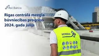 Uzzini aktuālo par Rail Baltica projekta Rīgas Centrālā mezgla būvniecības progresu
