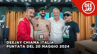 Deejay Chiama Italia - Puntata del 20 maggio 2024 / ospiti Articolo 31