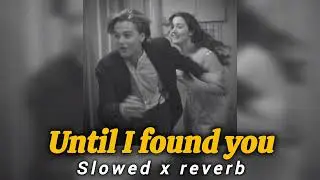 Until I Found You &ndash; Stephen Sanchez (Slowed + Reverb)