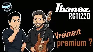Ibanez RGT1220PB - J’étais sceptique… jusqu’à ce que je joue cette Ibanez