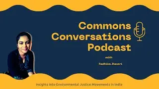Insights into Environmental Justice Movements in India with Radhika Jahveri