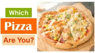 what pizza are you? | food quiz