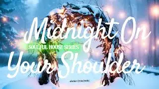 #002 🌟 [Soulful House] Midnight On Your Shoulder  #EDM #housemusic #music #soulfulmusic