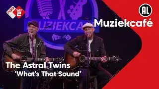 The Astral Twins - What's That Sound | NPO Radio 2