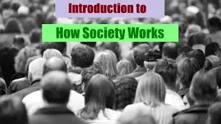 Introduction to How Society Works