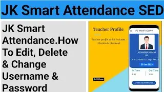 JK Smart Attendance.How To Edit, Delete & Change Username And password of Jksmartattend.net.in