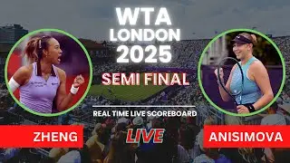 Qinwen Zheng vs Amanda Anisimova Live Scores: WTA London 2025 Semi Finals