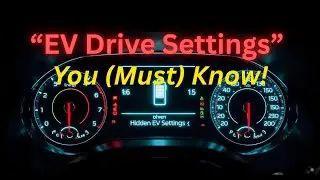 EV Drive Settings, You Must Know!