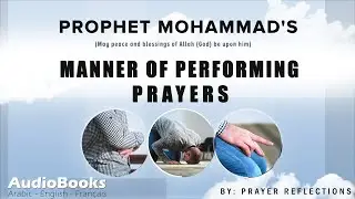 How to pray like the prophet - Prophet Muhammad's Manner of Performing prayers