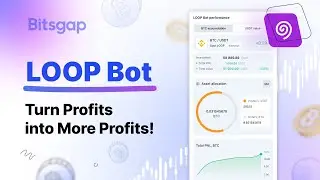 Earn in 2 Currencies & Reinvest Profits with the LOOP Crypto Trading Bot by Bitsgap