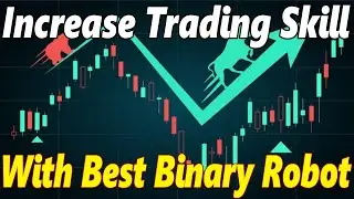 Increase Trading Skill With Best Binary Option Robot - IQ Option Trading