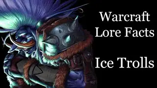 Warcraft Lore Facts - The Ice Trolls