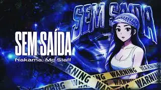 Nakama, Mc Staff - SEM SA&Iacute;DA