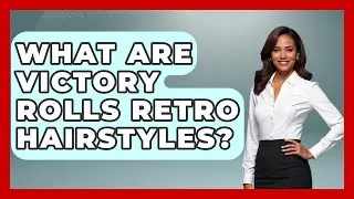 What Are Victory Rolls Retro Hairstyles? - Ultimate Hair Care Guide