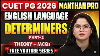 Determiners Part 2 | English Language | CUET PG 2026 | Theory + MCQs |