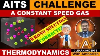 KINETIC THEORY| COLLISIONS OF A CONSTANT SPEED GAS| AITS OPEN TEST| WRONG SOLUTION CORRECTED