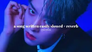 a song written easily - oneus » slowed + reverb