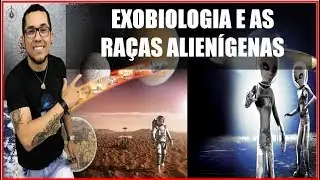 EXOBIOLOGIA E AS RA&Ccedil;AS ALIEN&Iacute;GENAS - SAGA EXOBIOLOGIA